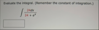 Evaluate the integral. ( Remember the constant of