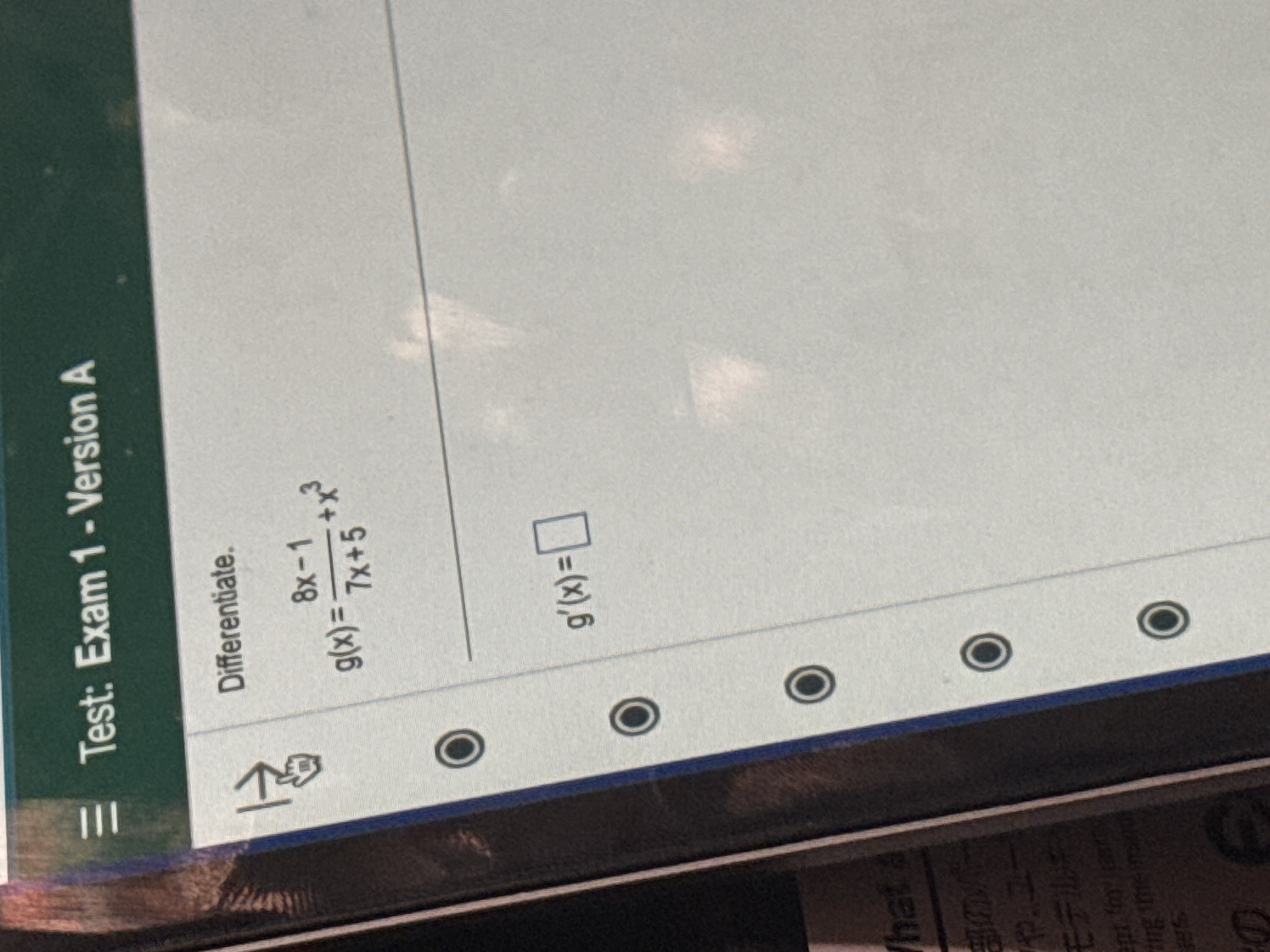 Test: Exam 1 - Version A Differentiate. g ( x ) =