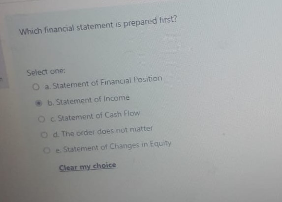 Which financial statement is prepared first?