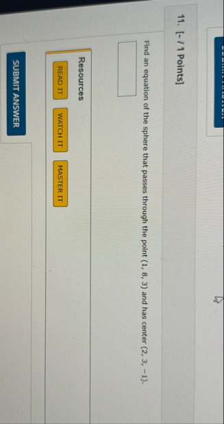 [ - / 1 Points ] Find an equation of the sphere