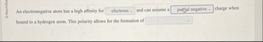 An electronegative atom has a high affinity for