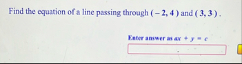 Find the equation of a line passing through ( - 2