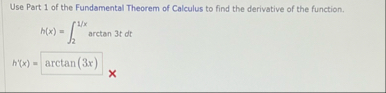 Use Part 1 of the Fundamental Theorem of Calculus