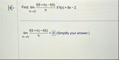 Find lim h 0 f ( 5 h ) - f ( 5 ) h if f ( x ) = 9