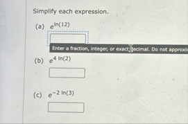 Simplify each expression. ( a ) e l n ( 1 2 )