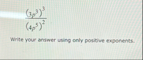 ( 3 p 3 ) 3 ( 4 p 5 ) 2 Write your answer using