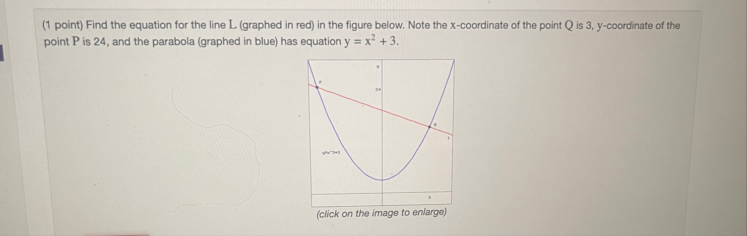 ( 1 point ) Find the equation for the line L (