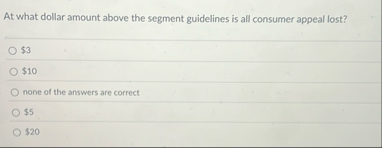 At what dollar amount above the segment