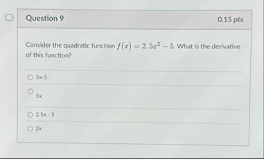 Question 9 0 . 1 5 pts Consider the quadratic
