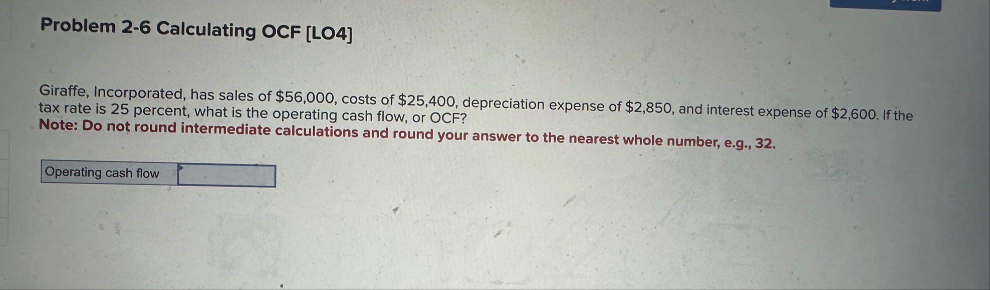 Problem 2 - 6 Calculating OCF [ LO 4 ] Giraffe,