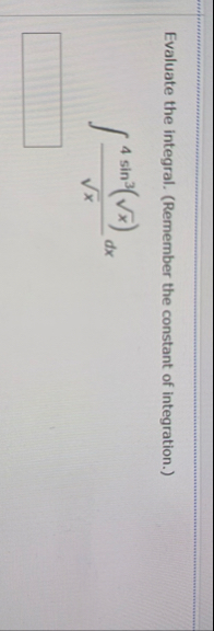 Evaluate the integral. ( Remember the constant of