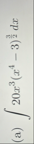 ( a ) 2 0 x 3 ( x 4 - 3 ) 3 2 d x