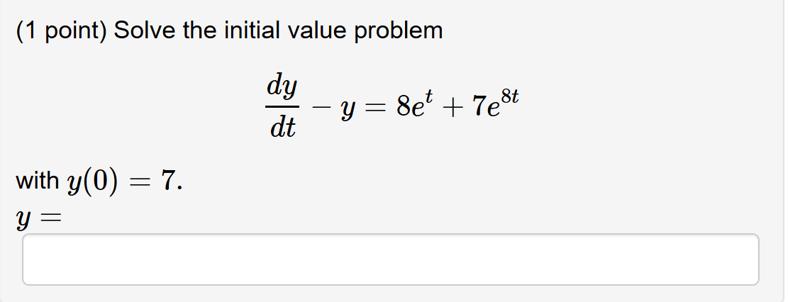 ( 1 point ) Solve the initial value problem d y d