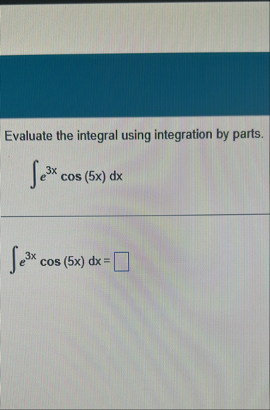 Evaluate the integral using integration by parts.