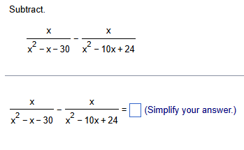 Subtract. x x 2 - x - 3 0 - x x 2 - 1 0 x + 2 4 x