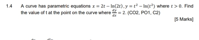 1 . 4 A curve has parametric equations x = 2 t -