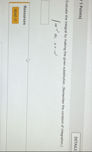 1 Points ] Evaluate the integral by making the