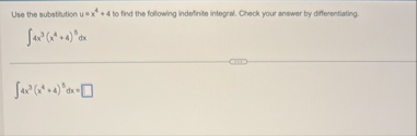 Use the substtution u = x 4 4 to find the