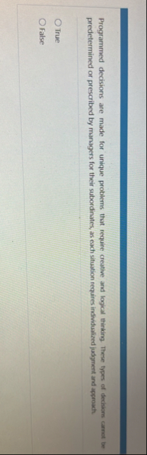 Programmed decisions are made for unique problems