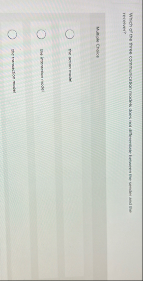 Which of the three communication models does not