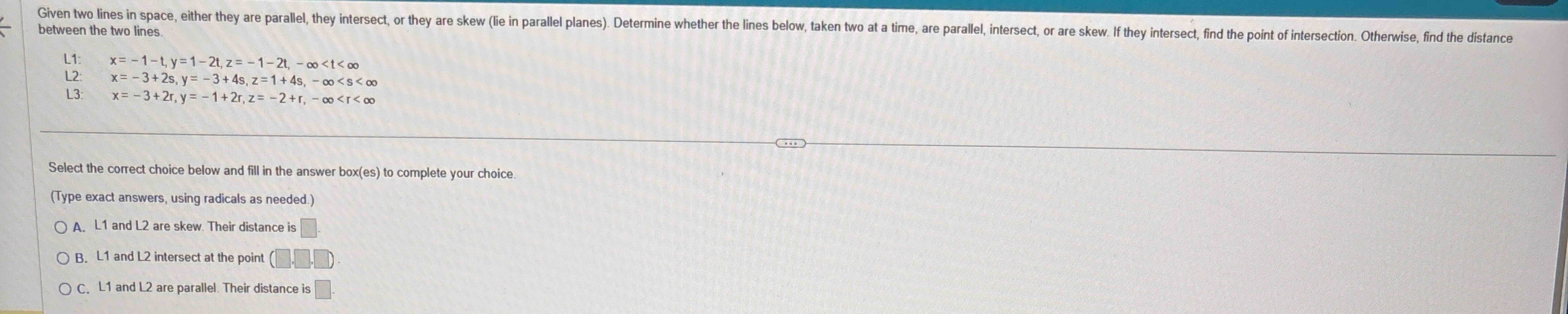 between the two lines. L 1 : x = - 1 - t , y = 1