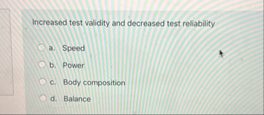 Increased test validity and decreased test
