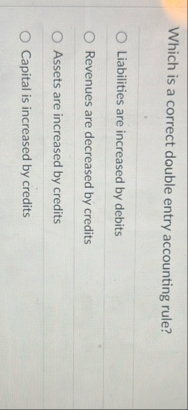 Which is a correct double entry accounting rule?
