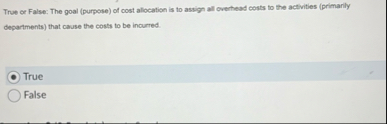 True or False: The goal ( purpose ) of cost