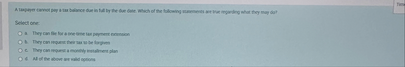 A taxpayer cannot pay a tax balance due in full