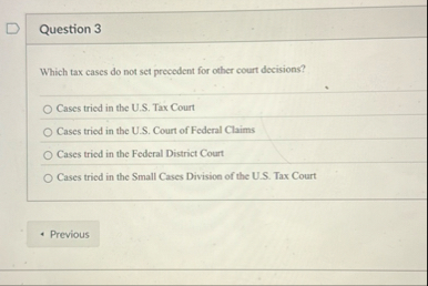 Question 3 Which tax cases do not set precedent