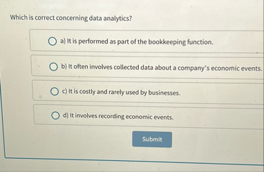 Which is correct concerning data analytics? a )