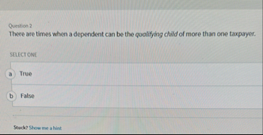Question 2 There are times when a dependent can