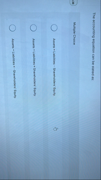 The accounting equation can be stated as: