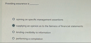 Providing assurance is q , opining on specific