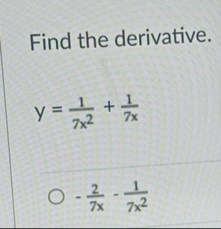 Find the derivative. y = 1 7 x 2 1 7 x - 2 7 x -