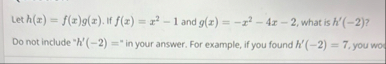 Let h ( x ) = f ( x ) g ( x ) . If f ( x ) = x 2