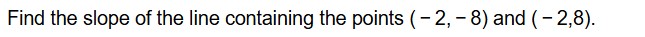 Find the slope o f the line containing the points