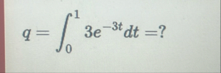 q = 0 1 3 e - 3 t d t = q = 0 1 3 e - 3 t d t =