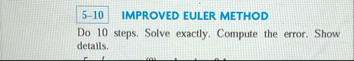 IMPROVED EULER METHOD Do 1 0 steps. Solve