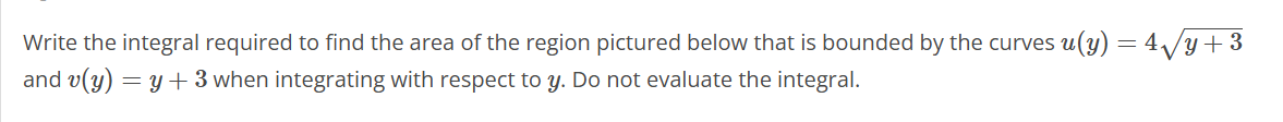 Write the integral required t o find the area o f