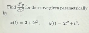 Find d 2 y d x 2 for the curve given