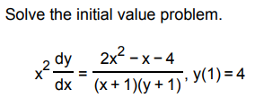 Solve the initial value problem. x 2 d y d x = 2