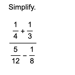 Simplify. 1 4 + 1 3 5 1 2 - 1 8