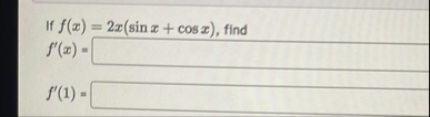 If f ( x ) = 2 x ( s i n x c o s x ) , find f ' (