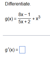 Differentiate. g ( x ) = 8 x - 1 5 x + 2 + x 3 g