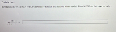 Find the limit . ( Express numbers in exact form.