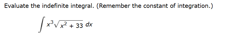 Evaluate the indefinite integral. ( R e m e m b e