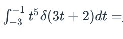 - 3 - 1 t 5 ( 3 t + 2 ) d t =