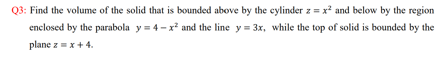Q 3 : Find the volume o f the solid that i s