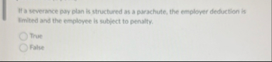 If a severance pay plan is structured as a